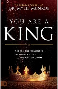 You Are a King: Access the Unlimited Resources of God's Abundant Kingdom - Biblestore.com