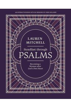Steadfast through Psalms: Becoming a Woman After God’s Own Heart
