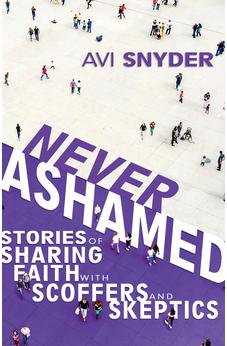Never Ashamed: Stories of Sharing Faith with Scoffers and Skeptics