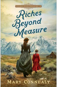 Riches Beyond Measure (Golden State Treasure), Book 3 of 3