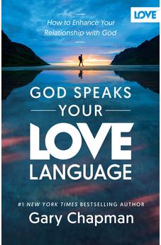 God Speaks Your Love Language: How to Enhance Your Relationship with God