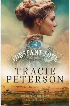 A Constant Love: (A Western Christian Historical Romance Series Set in Frontier Wyoming) (The Hope of Cheyenne)