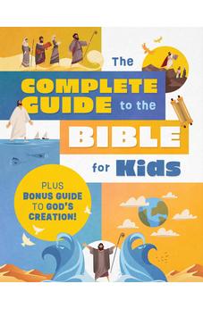 The Complete Guide to the Bible for Kids: Plus Bonus Guide to Creation!