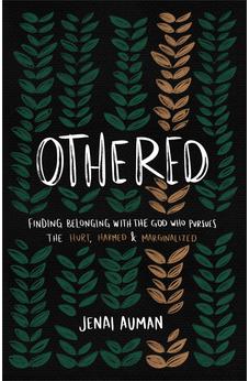 Othered: Finding Belonging with the God Who Pursues the Hurt, Harmed, and Marginalized