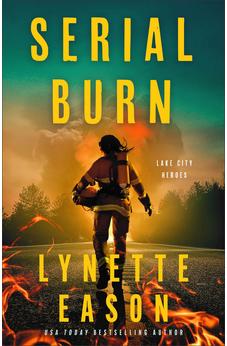 Serial Burn (Lake City Heroes), Book 3 of 4