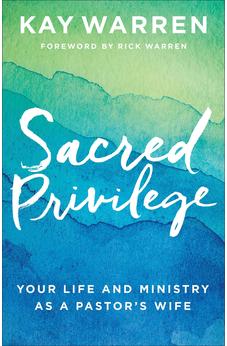 Sacred Privilege: Your Life and Ministry as a Pastor's Wife