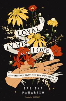 Loyal in His Love: An Invitation to Be Held by Jesus When Others Let You Go - Biblestore.com