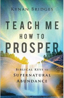 Teach Me How to Prosper: Biblical Keys to Supernatural Abundance