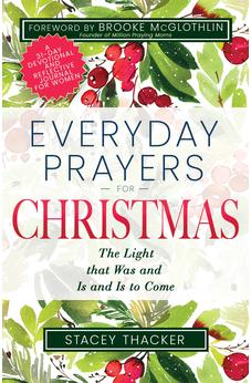 Everyday Prayers for Christmas: The Light that Was and Is and Is to Come