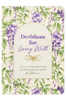 Devotions for Living Well: Daily Inspiration and Encouragement for Women