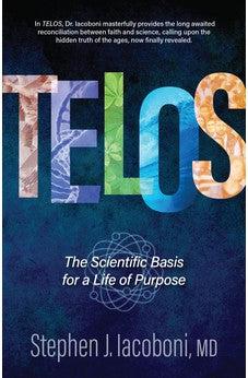Telos: The Scientific Basis for a Life of Purpose