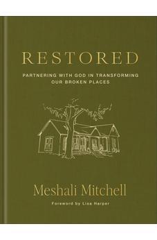 Restored: Partnering with God in Transforming Our Broken Places