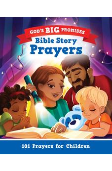 God’s Big Promises Bible Story Prayers: 101 Prayers for Children