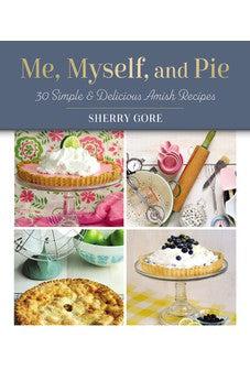 Me, Myself, and Pie: 30 Simple and Delicious Amish Recipe Cards (Pinecraft Collection)