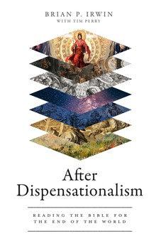 After Dispensationalism: Reading the Bible for the End of the World