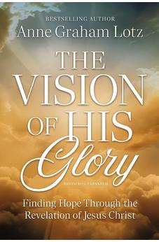 The Vision of His Glory, Revised and Updated: Finding Hope Through the Revelation of Jesus Christ