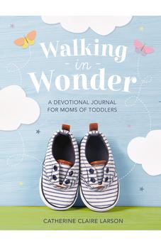 Walking in Wonder: A Devotional Journal for Moms of Toddlers