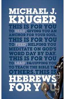 Hebrews For You: Giving You an Anchor for the Soul (Expository Bible Study Guide with commentary) (God's Word for You)