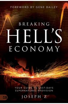 Breaking Hell's Economy: Your Guide to Last-Days Supernatural Provision