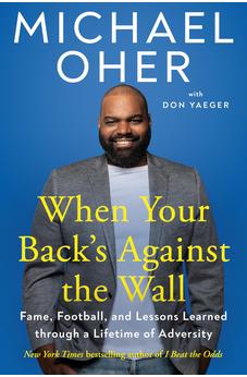 When Your Back's Against the Wall: Fame, Football, and Lessons Learned through a Lifetime of Adversity