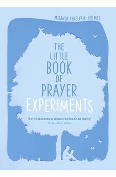 The Little Book of Prayer Experiments