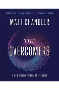 The Overcomers Bible Study Guide plus Streaming Video: A Bible Study in the Book of Revelation
