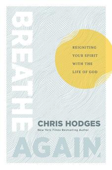 Breathe Again: Reigniting Your Spirit with the Life of God