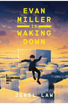 Evan Miller Is Waking Down: A Dreambending Novel
