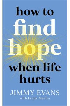How to Find Hope When Life Hurts