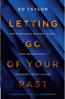 Letting Go of Your Past: Move Beyond Regret, Hurt, and Resentment Through Jesus Alone