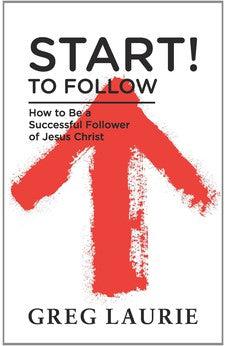 Start to Follow: How to Be a Successful Follower of Christ