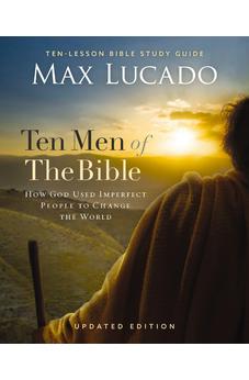 Ten Men of the Bible Updated Edition: How God Used Imperfect People to Change the World