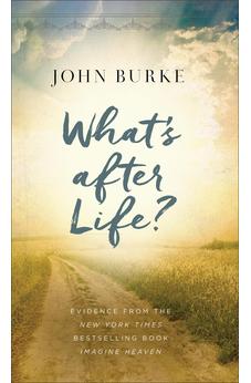 What's after Life?: Evidence from the New York Times Bestselling Book Imagine Heaven