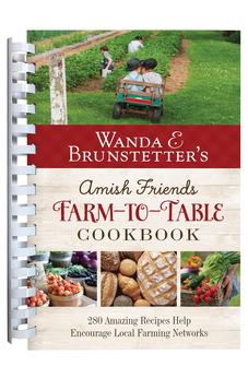Wanda E. Brunstetter's Amish Friends Farm-To-Table Cookbook