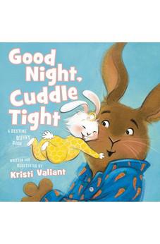 Good Night, Cuddle Tight: A Bedtime Bunny Book for Easter and Spring