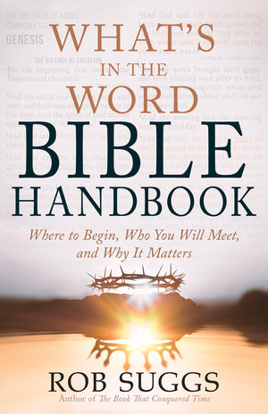What’s in the Word Bible Handbook: Where to Begin, Who You Will Meet, and Why It Matters