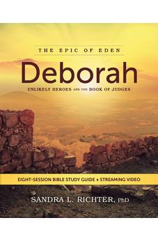 Deborah Bible Study Guide plus Streaming Video: Unlikely Heroes and the Book of Judges (Epic of Eden)