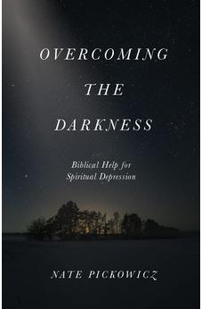 Overcoming the Darkness: Biblical Help for Spiritual Depression