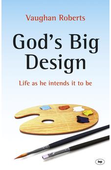 God's Big Design: Life As He Intends It To Be