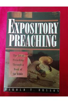 Expository Preaching: The Art of Preaching Through a Bible Book