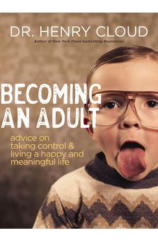 Becoming an Adult: Advice on Taking Control and Living a Happy, Meaningful Life