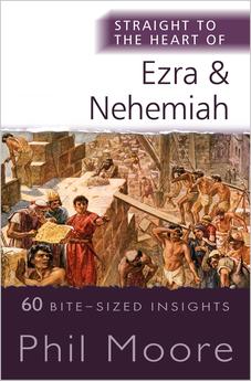 Straight to the Heart of Ezra and Nehemiah: 60 Bite-Sized Insights (The Straight to the Heart Series)