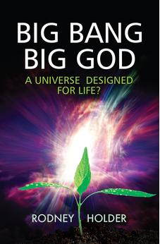 Big Bang, Big God: A Universe Designed for Life?