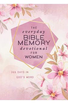 The Everyday Bible Memory Devotional for Women: 365 Days in God's Word
