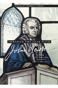 Through the Year with John Newton: 365 Daily Readings from John Newton, author of Amazing Grace