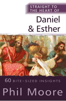 Straight to the Heart of Daniel and Esther: 60 Bite-Sized Insights (The Straight to the Heart Series)