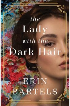 The Lady with the Dark Hair: (Dual Time Contemporary and Historical Fiction about Artists and Identity)