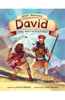 Jesus Moments: David: Finding Jesus in the Story of David