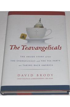 The Teavangelicals: The Inside Story of How the Evangelicals and the Tea Party are Taking Back America