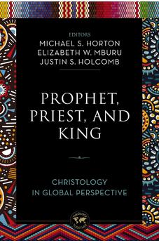 Prophet, Priest, and King: Christology in Global Perspective (Theology Together) - Biblestore.com
